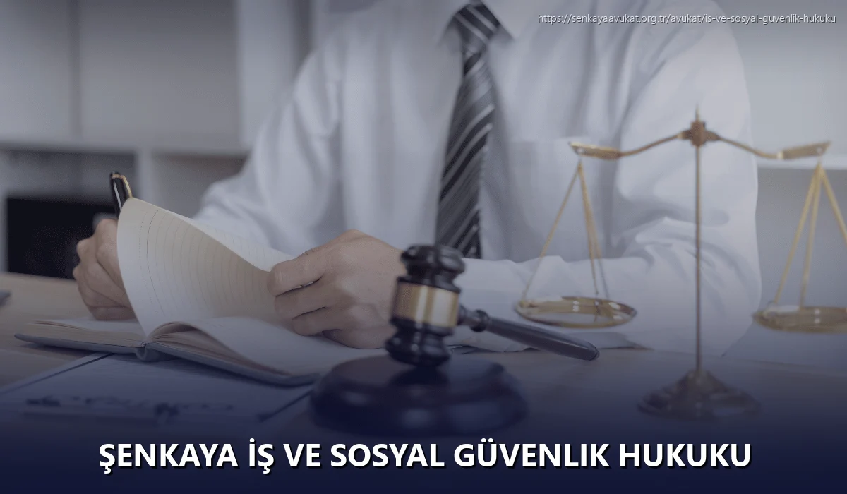 Şenkaya İş ve Sosyal Güvenlik Hukuku